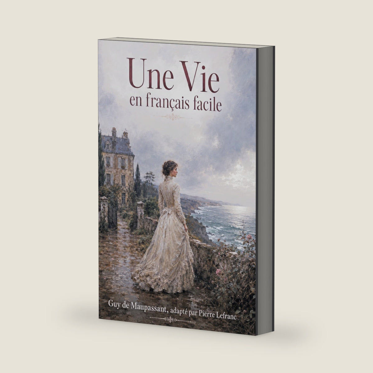 Une Vie en Français Facile: French Graded Reader for Adults A2-B1 — Learn French through a Classic Story by Pierre Lefranc