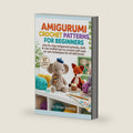 AMIGURUMI CROCHET PATTERNS FOR BEGINNERS.: Step-by-step amigurumi animals, dolls & cute stuffed toys to crochet with easy no-sew techniques for all skill levels. by Brian Maangi