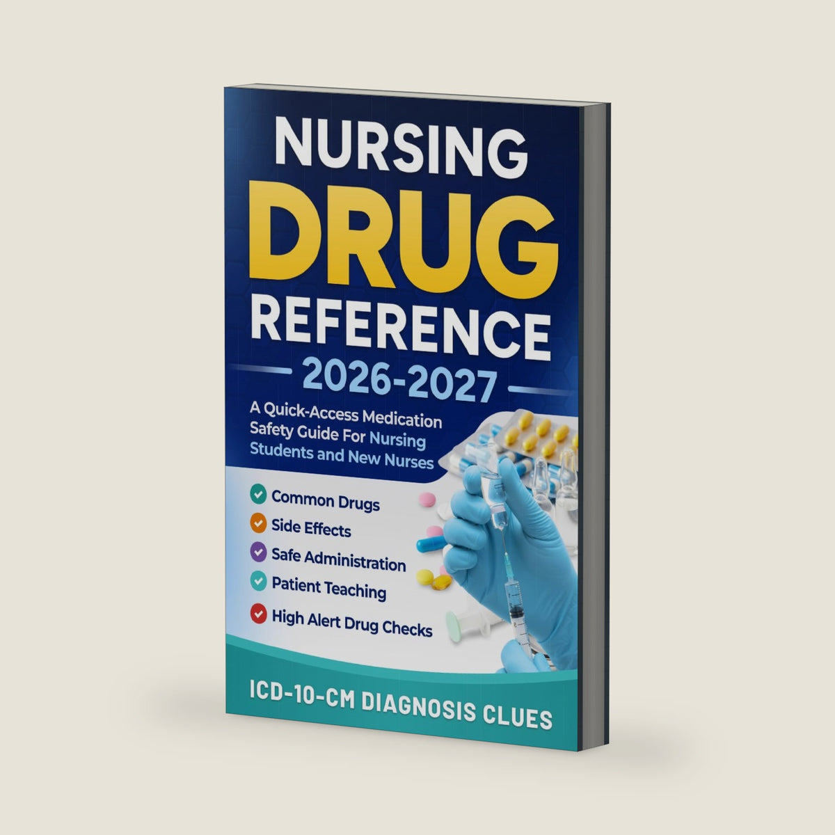NURSING DRUG REFERENCE 2026–2027: A Quick-Access Medication Safety Guide For Nursing Students And New Nurses With Common Drugs, Side Effects, Safe ... Drug Checks, And ICD-10-CM Diagnosis Clues by BrightPath Publishing
