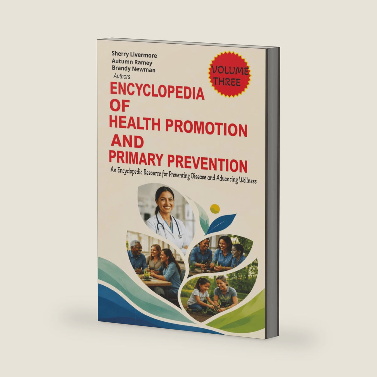 Encyclopedia of Health Promotion and Primary Prevention: An Encyclopedic Resource for Preventing Disease and Advancing Wellness by Sherry Livermore