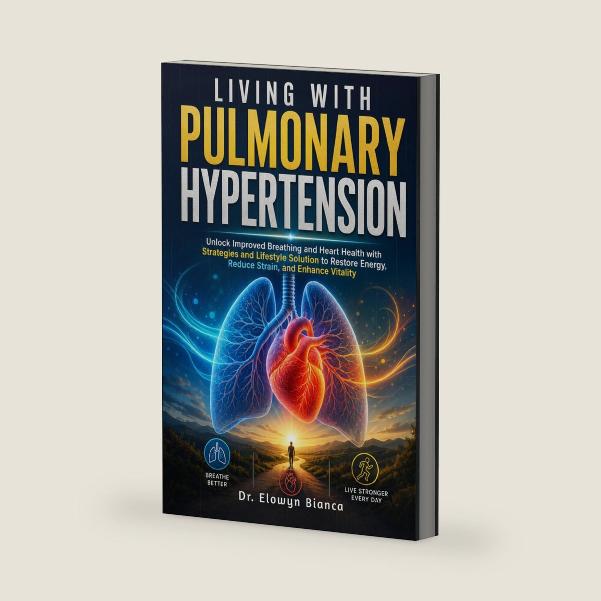 Living With Pulmonary Hypertension: Unlock Improved Breathing and Heart Health with Strategies and Lifestyle Solution to Restore Energy, Reduce Strain, and Enhance Vitality (Dutch Edition) by Dr. Elowyn Bianca