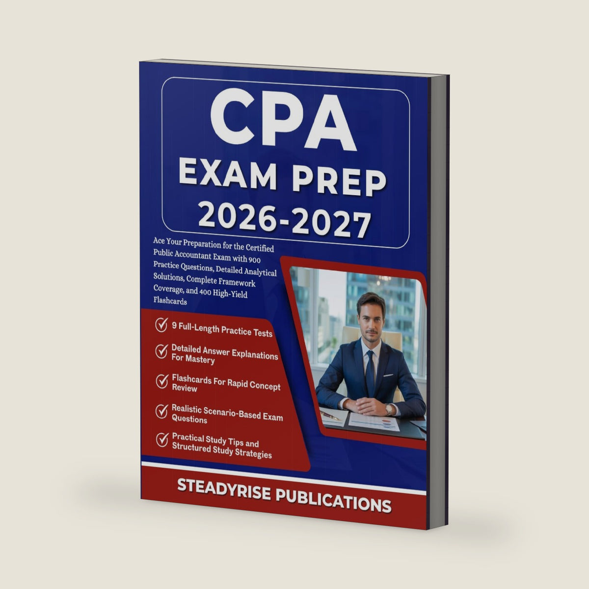 CPA EXAM PREP 2026-2027: Ace Your Preparation for the Certified Public Accountant Exam with 900 Practice Questions, Detailed Analytical Solutions, ... Coverage, and 400 High-Yield Flashcards by STEADYRISE PUBLICATIONS