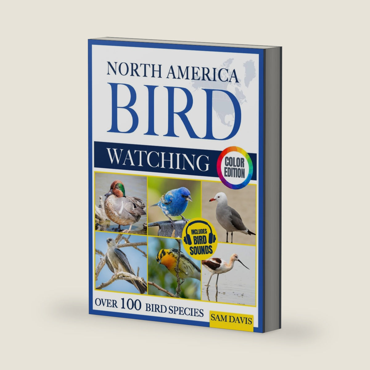 North America Bird Watching: An Interactive Field Guide Featuring Over 100 Bird Species with Stunning Color Photos and Birdsong Audio by Sam Davis