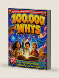 100,000 Whys - The Encyclopedia for Endlessly Curious Kids: Big Questions and Amazing Answers About Science, Space, Animals, History, and Everything Kids Want to Know (Ages 6–12) by Oliver Everwood