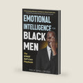 Emotional Intelligence for Black Men — The Kings’ Self-Care Playbook: 30-Day Healing Affirmations | Meditations | Mental Health Hacks. Heal Racial Trauma, Defeat Depression & Ignite Self-Help Growth. by Malik Amali Okono