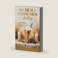 My First Holy Communion for Boys: A Catholic Keepsake Book with Bible Stories, Prayers, Reflections, and Memory Pages by Clara Marywell