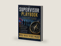 The Supervisor's Playbook:The First-Line Leader's Field Guide to Documenting Performance, Having Difficult Conversations, and Building a Team That Doesn't End Up in Lawsuits by William Fogarty | barcode:9798198827226 | source:9798198827226-right-three-quarter.jpg