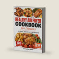 Healthy Air Fryer Cookbook for Seniors: 100 Easy Large Print Recipes with a 30-Day Meal Plan for Simple, Low-Oil Cooking Every Day After 60 by Dr. Audrey Vance