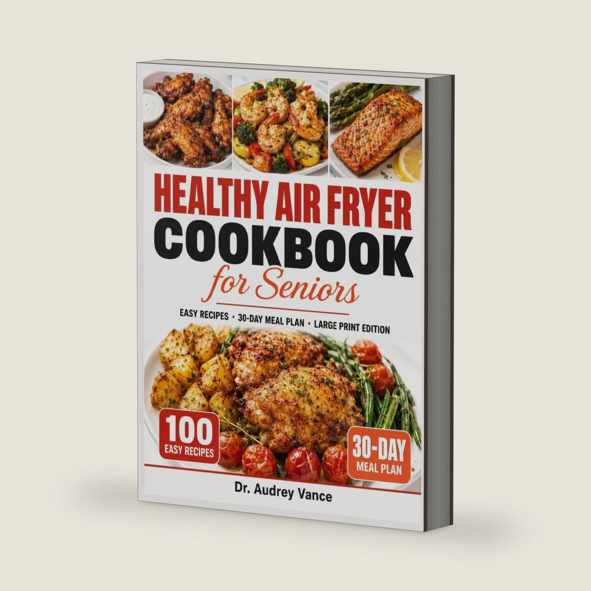 Healthy Air Fryer Cookbook for Seniors: 100 Easy Large Print Recipes with a 30-Day Meal Plan for Simple, Low-Oil Cooking Every Day After 60 by Dr. Audrey Vance