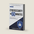 Cybersecurity in 60 Minutes: A Practical Playbook to Bulletproof Your Small Business (The 60-Minute Small Business Playbook Series) by Simeon Stoychev