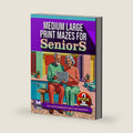 Medium Large Print Mazes for Seniors: Relaxing Brain Games and Puzzle Activities for Elderly Adults (Book 2): Fun and Engaging Puzzles with Solutions (Memory Games for Seniors) by Edward Afrifa Manu