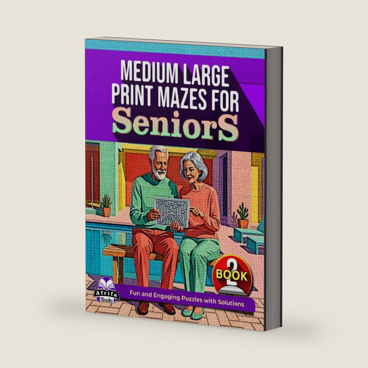 Medium Large Print Mazes for Seniors: Relaxing Brain Games and Puzzle Activities for Elderly Adults (Book 2): Fun and Engaging Puzzles with Solutions (Memory Games for Seniors) by Edward Afrifa Manu