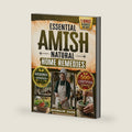 Essential Amish Home Remedies: Discover 500+ Remedies to Reclaim Your Vitality & Improve Your Family's Wellness Naturally. Rooted in Generations of Wisdom Without Modern Medicine by Ephraim Zook
