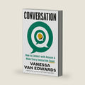 Conversation: How to Connect with Anyone & Make Every Interaction Count by Vanessa Van Edwards