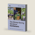 The Money-Saving Gardener Containers: How to Create a Year-round Container Garden for Less by Anya Lautenbach