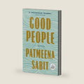 Good People: A Novel by Patmeena Sabit
