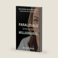 Paralegals Should Be Millionaires: Stop Settling. Break Boundaries. Create the Life You Deserve. by Jaclyn Foster