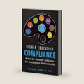 Higher Education Compliance: Paint-by-Number Solutions for Compliance Professionals by Judith W. Spain JD