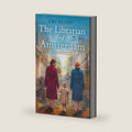 The Librarian of Amsterdam: A heart-wrenching, emotional WW2 historical fiction novel, inspired by true stories of courage (Art of Resistance) by Uri Dushy