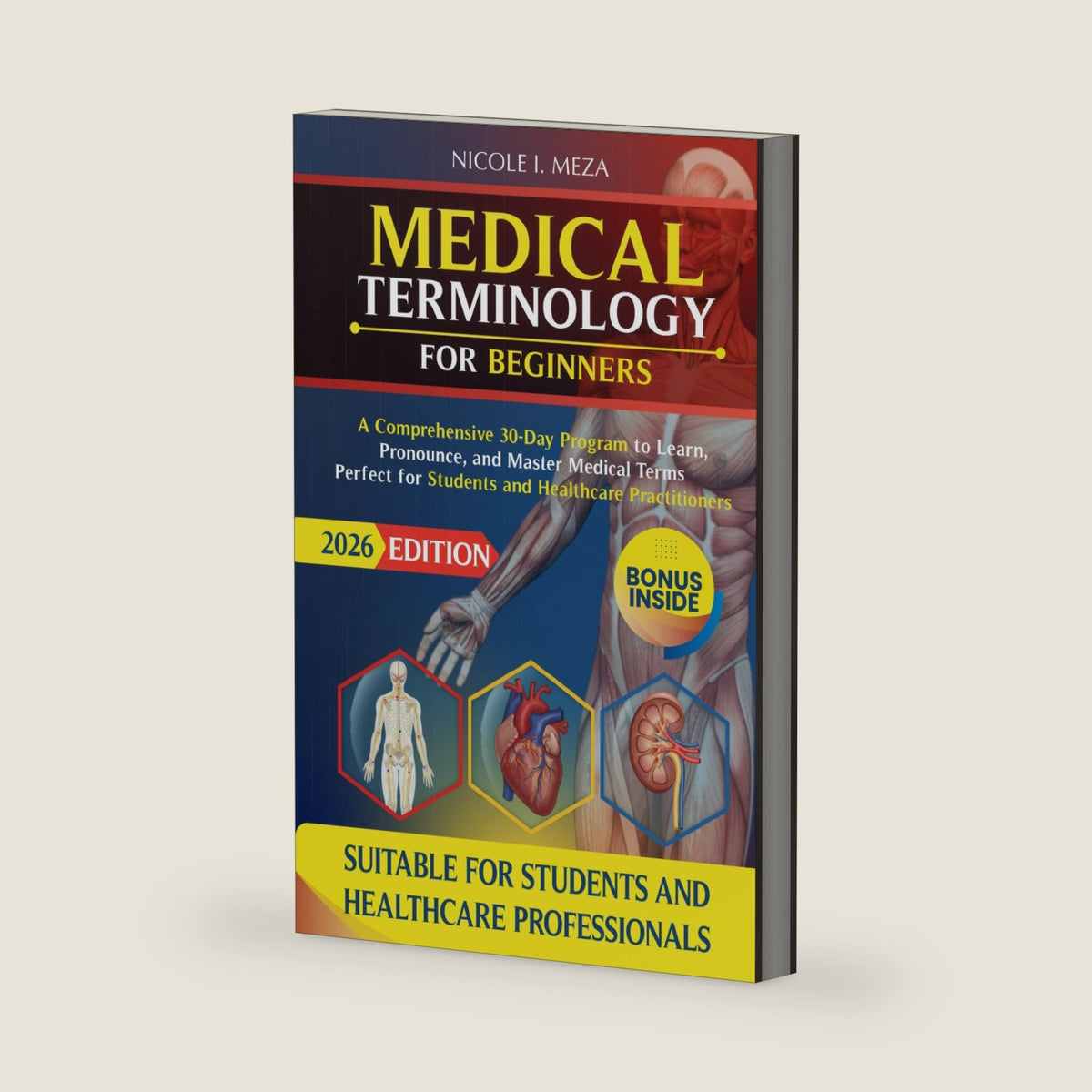Medical Terminology for Beginners: A Comprehensive 30-Day Program to Learn, Pronounce, and Master Medical Terms | Perfect for Students and Healthcare Practitioners by Nicole I. Meza