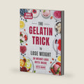 The Gelatin Trick to Lose Weight: A Proven Natural Based Approach to Fat Burn, Appetite Control and Metabolism with 30 Effective Diets for Shedding Pounds by Kattie Brooks
