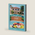 Superfood 1000: The Recipe Book PLUS The Ultimate 7 Day Meal Plan: Superfood 1000: Mouth-Watering Recipes to Boost Your Health and Transform Your Life by Ivy Alford