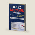 NCLEX-RN Mistake Workbook: Why You Keep Choosing The Wrong Answer: NCLEX Test-Taking Mistakes, Thinking Errors, Traps, and Decision Patterns That Cause Exam Failure (NCLEX Thinking Errors Series) by Alexis Grant