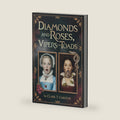 Diamonds and Roses, Vipers and Toads: a fairy tale by Clark Thomas Carlton