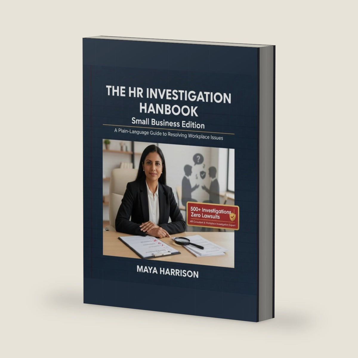 The HR Investigation Handbook: A Plain-Language Guide for Small Business Owners and Managers Handling Employee Complaints Without an HR Department by Maya Harrison