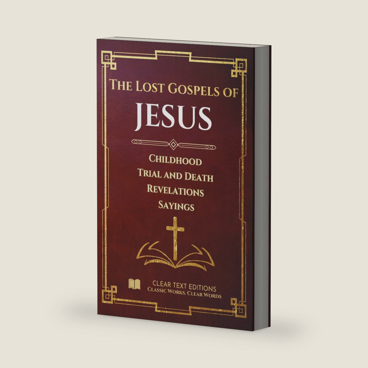 The Lost Gospels of Jesus - A Modern English Translation of the Infancy, Passion, and Sayings Gospels: Protoevangelium of James, Gospel of Thomas, ... Commentary (Lost Books of the Bible) by Robert Treynol