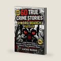 60 True Crime Stories & Word Search Puzzles: Large Print Puzzles, Forensic Trivia, and the Chilling Tales of History’s Most Notorious Killers by Lucas Russo
