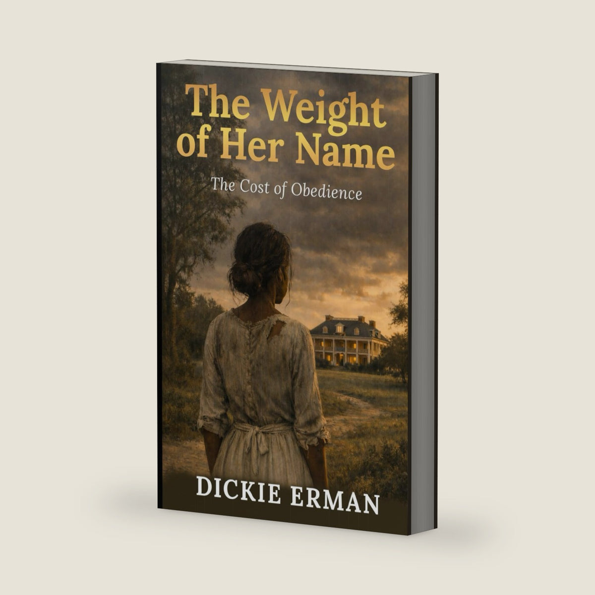 The Weight of Her Name: The Cost of Obedience by Dickie Erman