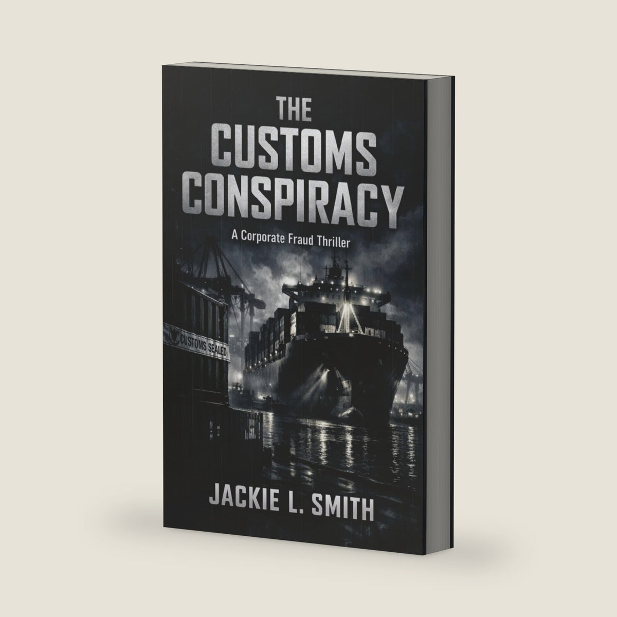The Customs Conspiracy: A Corporate Fraud Thriller by Jackie L. Smith
