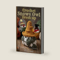 Adopt a Snowy Owl: low sew crochet amigurumi pattern to make your own snowy owl pet by Sourdough Crochet - wizard owl witch owl magician owl: fantasy crochet pattern (A Little Book of Crochet) by Rebecca Ginger