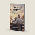 Love After Seventy: A Heartwarming Small-Town Second Chance Romance About Healing, Friendship, and Finding Love Again Later in Life (Seaside Second Chances Series) by Vivian Vu
