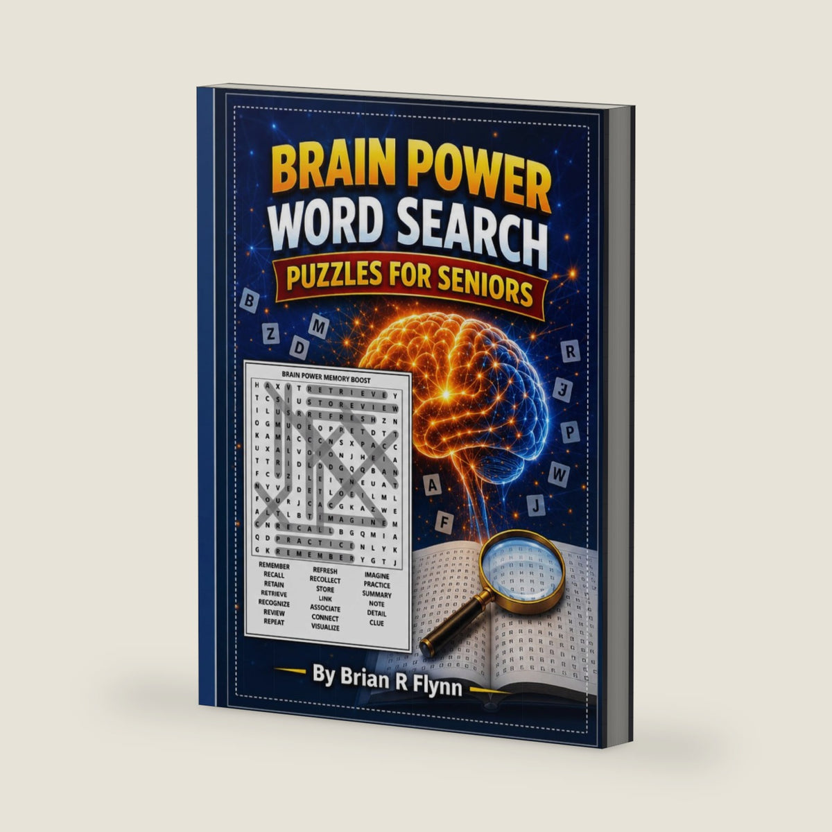 BRAIN POWER WORD SEARCH PUZZLES FOR SENIORS: LARGE PRINT EASEY TO READ 100 PUZZLES EACH WITH 20 WORDS 2000 UNIQUE WORDS LOTS OF BRAIN POWER FOR SENIORS by Brian R Flynn