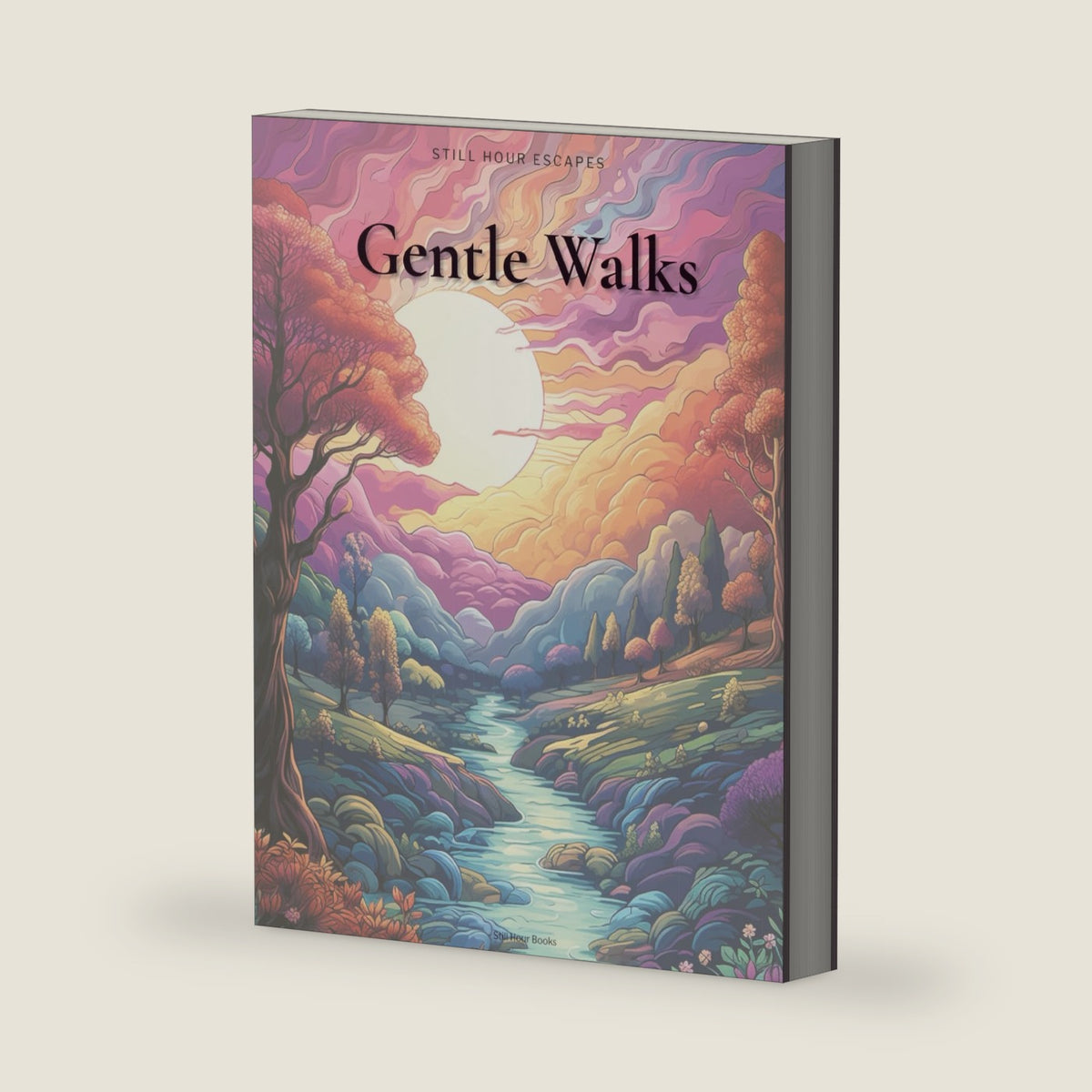 Gentle Walks: A Peaceful Landscape Coloring Book for Adults (Still Hour Escapes): Quiet countryside scenes designed for calm focus and low-stress coloring (Still Hour Escapes — Volume 1) by Still Hour Books