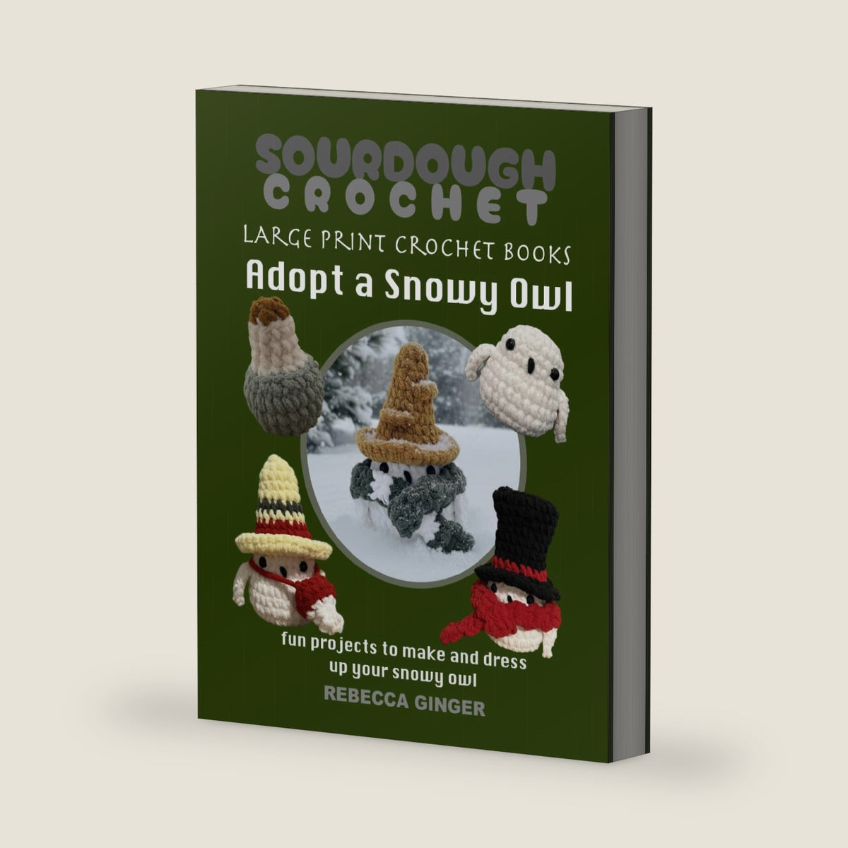 Large Print Crochet Book of Snowy Owl: a Whimsical Winter Dress-Up Set to Crochet: crochet pattern for the visually impaired or seniors - large print amigurumi crochet by Rebecca Ginger