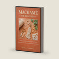 MACRAMÉ FOR BEGINNERS: A Step-by-Step Guide to Essential Knots, Cord Selection, Patterns, and DIY Home Décor Projects by Rowan T. Ashwell