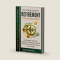 Fun Things to Do in Retirement That Actually Matter: A Strategic Guide to Rediscover Purpose, Rebuild Identity, and Thrive—Solo or as a Couple by Noemi Merrick