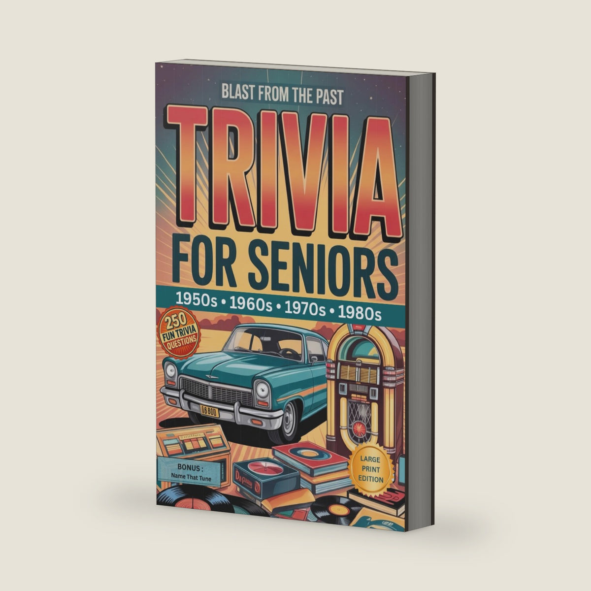 Blast to the Past Trivia for Seniors: Nostalgic Trivia Journey through the Decades: Large Print, Easy to Read, Fun for All Ages, Great Gift Ideas, Bonus Section by Timeless Treasures Publishing