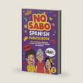 No Sabo Spanish Phrasebook: 800 Spanglish Phrases to Keep You From Just Smiling and Nodding by Explore ToWin
