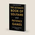 The Ultimate Book of Solitaire and Patience Games: Learn 20 Solo Card Games, for Beginners (Card and Dice Games for All Ages) by Liam Williams
