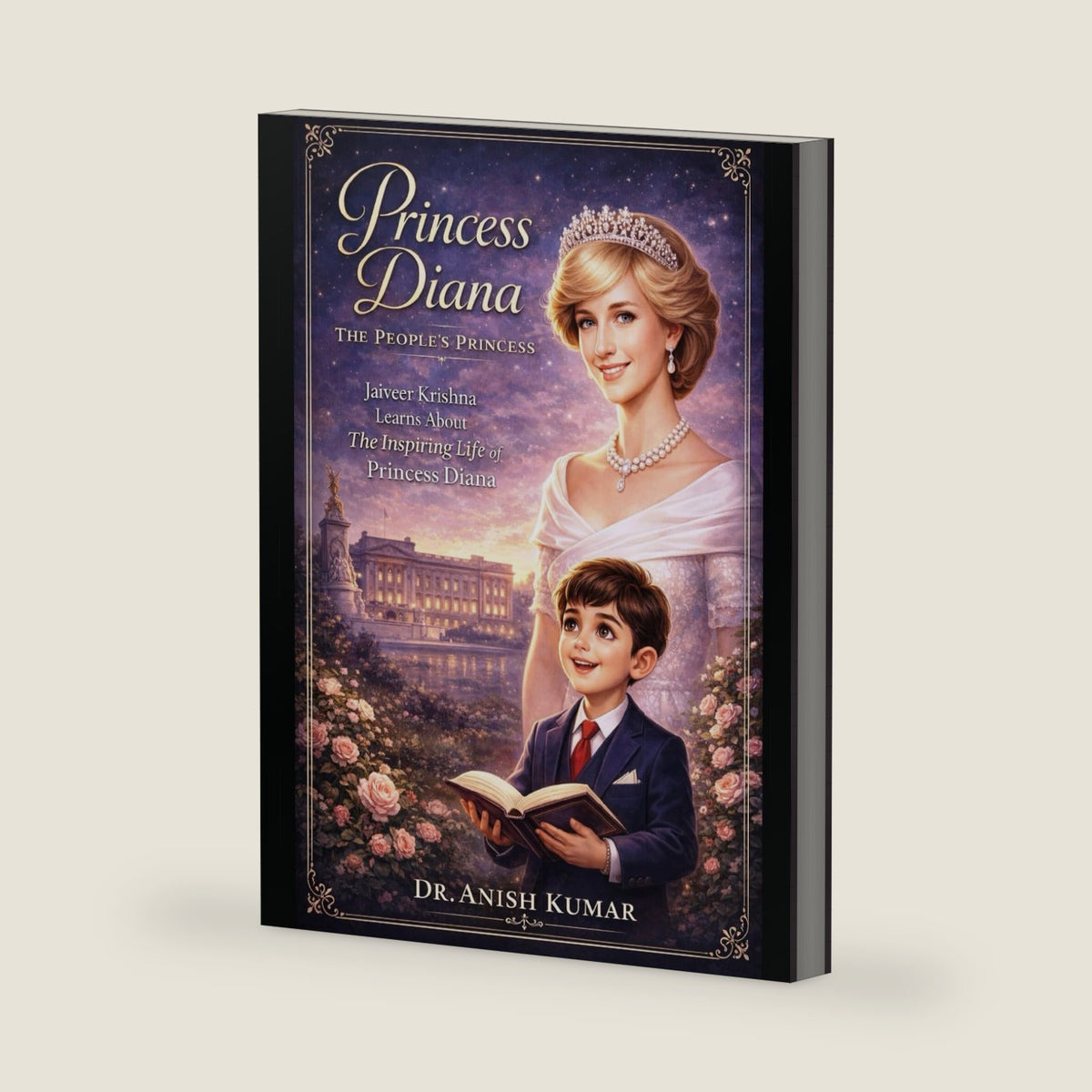 Princess Diana: The People’s Princess – Jaiveer Krishna Learns About the Inspiring Life of Princess Diana by Dr. Anish Kumar