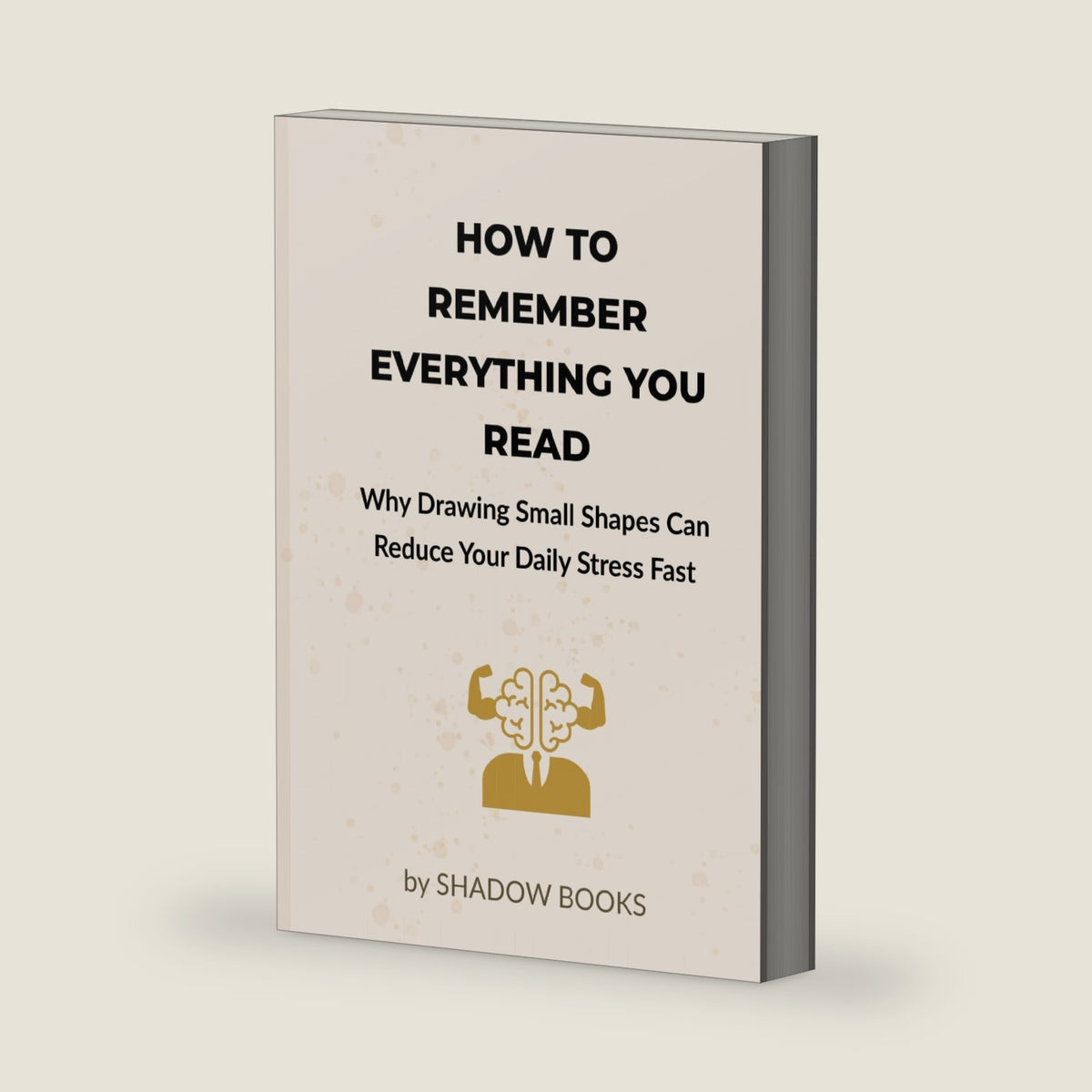 How to Remember Everything You Read: How to Train Your Brain to Never Forget by SHADOW BOOKS