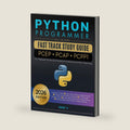 Python Programmer All-In-One Fast Track Study Guide - PCEP • PCAP • PCPP1: 3-in-1 Preparation from Entry-Level Foundations to Professional-Level Python Programming by Mr Anand M