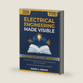 ELECTRICAL ENGINEERING MADE VISIBLE: A Visual-First Introduction to Circuits, Components and Core Concepts From Absolute Zero to Confident Builder | No Math or Science Background Needed by Daniel K. Mercer