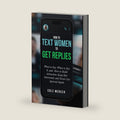 How to Text Women to Get Replies: What to Say, When to Say It, and How to Build Attraction, Keep Her Interested, and Never Get Ignored Again by Cole Mercer