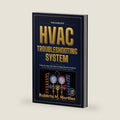 The Complete HVAC Troubleshooting System: A Step-byStep Field Guide for Diagnosing HVAC Problems (Airflow, Refrigerant, Electrical & Compressor Systems) (Practical HVAC Field Guides for Technicians) by Roberto M. Morales