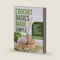 Crochet Basics Made Simple: A Beginner's Guide to Learn Crochet and Creating Easy Projects from Day One (Made Simple Series) by Amber Silva